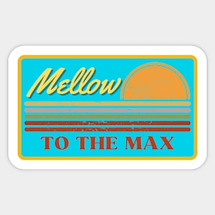 Mellow to the Max Sticker